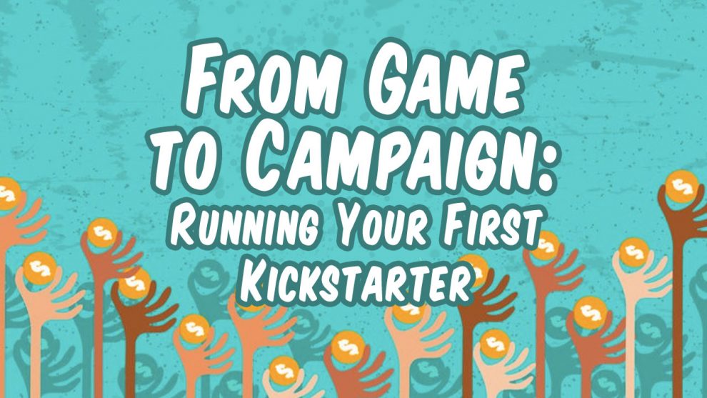 From Game to Campaign: Running Your First Kickstarter header